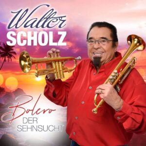 Walter Scholz - Bolero Der Sehnsucht (CD)