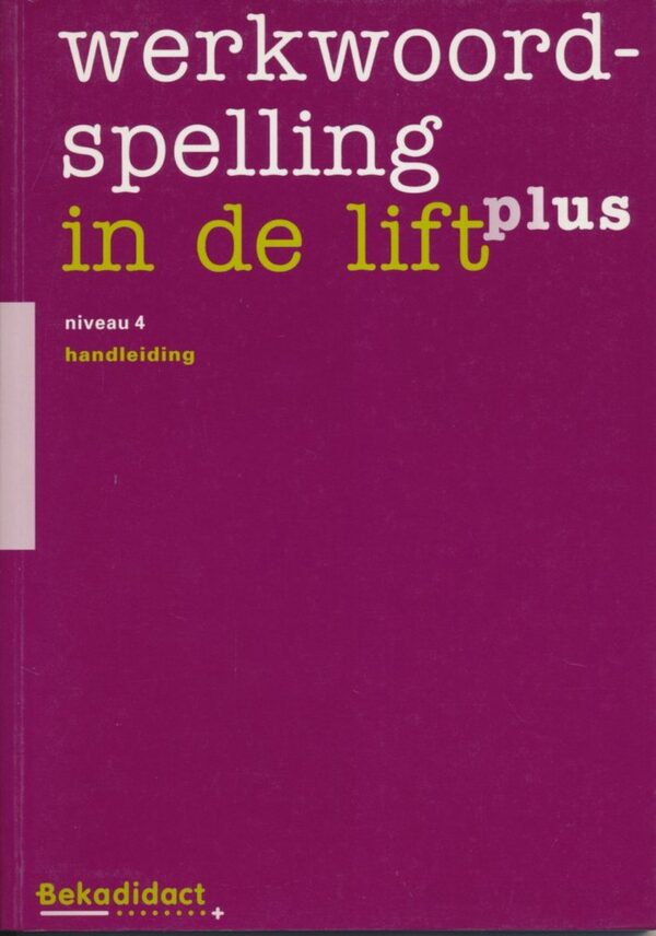 Werkwoordspelling in de lift plus Handleiding deel 4